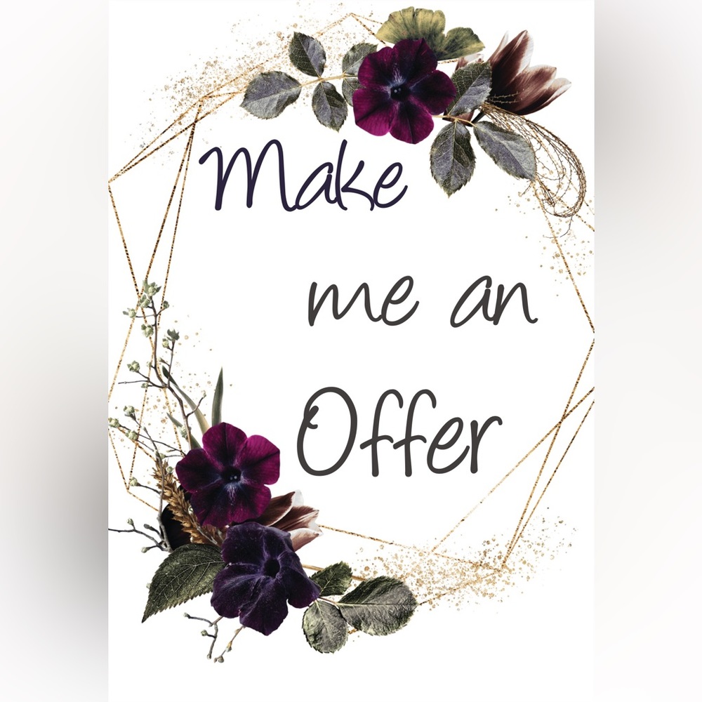 Don’t be afraid to make me an offer. I will consider all offers.